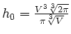 $ h_0=\frac{V^3\sqrt[3]{2\pi}}{\pi\sqrt[3]{V}}$