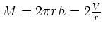 $ M=2\pi rh=2\frac{V}{r}$