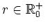 $ r\in\mathbb{R}^+_0$