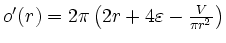 $ o'(r)=2\pi\left(2r+4\varepsilon-\frac{V}{\pi r^2}\right)$