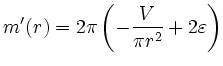 $\displaystyle m'(r)=2\pi\left(-\frac{V}{\pi r^2}+2\varepsilon\right)$