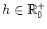 $ h\in\mathbb{R}^+_0$
