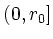 $ (0,r_0]$