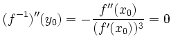 $\displaystyle (f^{-1})''(y_0)=-\frac{f''(x_0)}{(f'(x_0))^3}=0
$