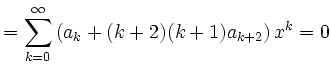 $\displaystyle =\sum\limits_{k=0}^\infty \left(a_k+(k+2)(k+1)a_{k+2}\right)x^k=0$