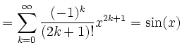 $\displaystyle =\sum\limits_{k=0}^\infty \frac{(-1)^k}{(2k+1)!}x^{2k+1}=\sin(x)$