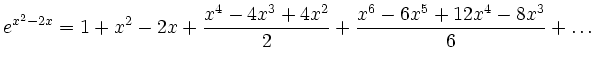 $\displaystyle e^{x-2x}=1+x-2x+\frac{x^4-4x+4x}{2}+\frac{x^6-6x^5+12x^4-8x}{6}+\dots
$