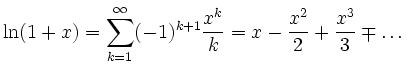 $\displaystyle \ln(1+x)=\sum\limits_{k=1}^\infty (-1)^{k+1}\frac{x^k}{k}
=x-\frac{x}{2}+\frac{x}{3}\mp\dots
$