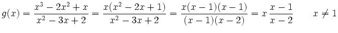 $ g(x)= \dfrac{x^3-2x^2+x}{x^2-3x+2}=\dfrac{x(x^2-2x+1)}{x^2-3x+2}
=\dfrac{x(x-1)(x-1)}{(x-1)(x-2)}=x\,\dfrac{x-1}{x-2}
\qquad x\neq 1$