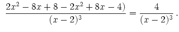 $\displaystyle \ \dfrac{2x^2-8x+8-2x^2+8x-4)}{(x-2)^3} =\dfrac{4}{(x-2)^3} \,.$