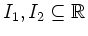 $ I_1, I_2\subseteq \mathbb{R}$