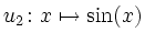$ u_2\colon
x\mapsto \sin(x)$