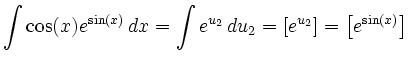 $\displaystyle \int \cos(x)e^{\sin(x)}\, d x
=\int e^{u_2}\, d u_2=\left[e^{u_2}\right]=\left[e^{\sin(x)}\right]\,$
