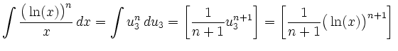 $\displaystyle \int \frac{\big(\ln(x)\big)^n}{x}\, d x
=\int u_3^n\, d u_3=\left[\frac{1}{n+1}u_3^{n+1}\right]
=\left[\frac{1}{n+1}\big(\ln(x)\big)^{n+1}\right]\,$
