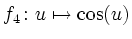 $ f_4\colon u\mapsto \cos(u)$