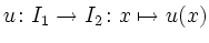 $ u\colon I_1\rightarrow I_2\colon x\mapsto u(x)$
