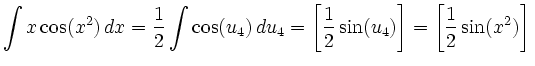 $\displaystyle \int x\cos(x^2)\, d x
=\frac{1}{2} \int \cos(u_4)\, d u_4=
\left[\frac{1}{2} \sin(u_4)\right]= \left[\frac{1}{2} \sin(x^2)\right]\,$