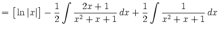 $\displaystyle =\big[\ln\vert x\vert\big]-\frac{1}{2}\int\frac{2x+1}{x^2+x+1}\, d x +\frac{1}{2}\int\frac{1}{x^2+x+1}\, d x$