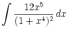 $\displaystyle \int \frac{12x^5}{(1+x^4)^2}\, d x$