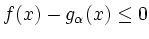 $ f(x)-g_\alpha(x)\leq 0$