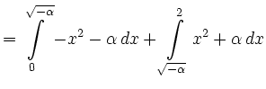 $\displaystyle =\int\limits^{\sqrt{-\alpha}}_0 -x^2-\alpha\, d x+\int\limits^2_{\sqrt{-\alpha}} x^2+\alpha\, d x$