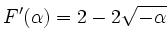 $\displaystyle F'(\alpha)=2-2\sqrt{-\alpha}$