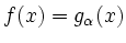 $ f(x)=g_\alpha(x)$