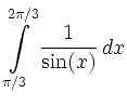 $\displaystyle \int\limits_{\pi/3}^{2\pi/3} \frac{1}{\sin(x)}\, d x$
