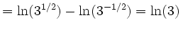 $\displaystyle =\ln(3^{1/2})-\ln(3^{-1/2})=\ln(3)\,$