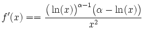 $\displaystyle f'(x)=
=\frac{\big(\ln(x)\big)^{\alpha-1}\big(\alpha-\ln(x)\big)}{x^2}\,$