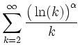 $\displaystyle \sum\limits_{k=2}^\infty \frac{\big(\ln(k)\big)^\alpha}{k}
$