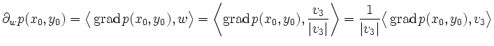 $\displaystyle \partial_{w} p(x_0,y_0)=\big\langle\operatorname{grad}
p(x_0,y_0)...
...t\vert v_3\right\vert}\big\langle\operatorname{grad} p(x_0,y_0),v_3\big\rangle
$