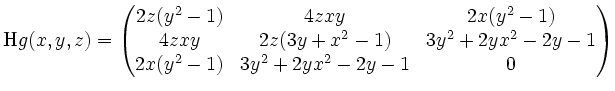 $\displaystyle \mathrm{H}g(x,y,z)=\left(
\begin{matrix}
2z(y^2-1) & 4zxy & 2x(y^...
...2-1) & 3y^2+2yx^2-2y-1 \\
2x(y^2-1) & 3y^2+2yx^2-2y-1 & 0
\end{matrix}\right)
$