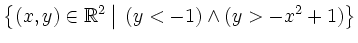 $\displaystyle \left\{{(x,y)\in\mathbb{R}^2}\left\vert\strut \vphantom{(x,y)\in\...
...}^2}\vphantom{(y<-1)\wedge(y>-x^2+1)}\right.\, {(y<-1)\wedge(y>-x^2+1)}\right\}$