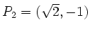 $ P_2=(\sqrt{2},-1)$