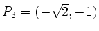 $ P_3=(-\sqrt{2},-1)$
