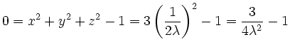 $\displaystyle 0=x^2+y^2+z^2-1=3\left(\frac{1}{2\lambda}\right)^2-1=\frac{3}{4\lambda^2}-1
$