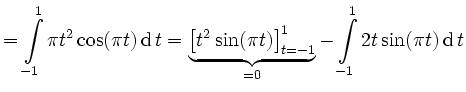 $\displaystyle =\int\limits_{-1}^1\pi t^2\cos(\pi t)\operatorname{d}t =\underbra...
...\pi t)\right]_{t=-1}^1}_{=0}- \int\limits_{-1}^1 2t\sin(\pi t)\operatorname{d}t$