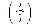 $\displaystyle = \left( \begin{array}{c} 0\\ \frac{\alpha-1}{x}\\ 0 \end{array}\right)$