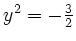 $ y^2=-\frac 32$