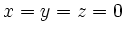 $ x=y=z=0$