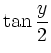 $\displaystyle \tan \frac y2$