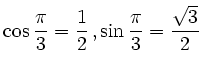 $\displaystyle \cos \frac\pi3 = \frac 12\,, \sin \frac\pi3 = \frac {\sqrt{3}}2
$
