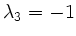 $ \lambda_3=-1$
