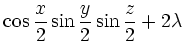 $\displaystyle \cos \frac x2\sin \frac y2\sin \frac z2 + 2\lambda$