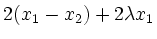 $\displaystyle 2(x_1-x_2) +2\lambda x_1$
