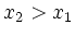 $ x_2>x_1$