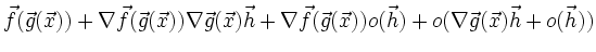 $\displaystyle \vec f(\vec g(\vec x)) + \nabla\vec f(\vec g(\vec x)) \nabla\vec ...
...bla\vec f(\vec g(\vec x)) o(\vec h) + o(\nabla\vec g(\vec x)\vec h + o(\vec h))$