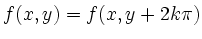 $ f(x,y)=f(x,y+2k\pi)$