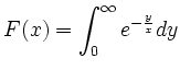 $\displaystyle F(x) = \int_0^{\infty} e^{-\frac{y}{x}} dy
$